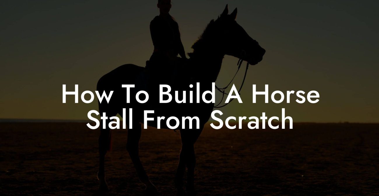 How To Build A Horse Stall From Scratch