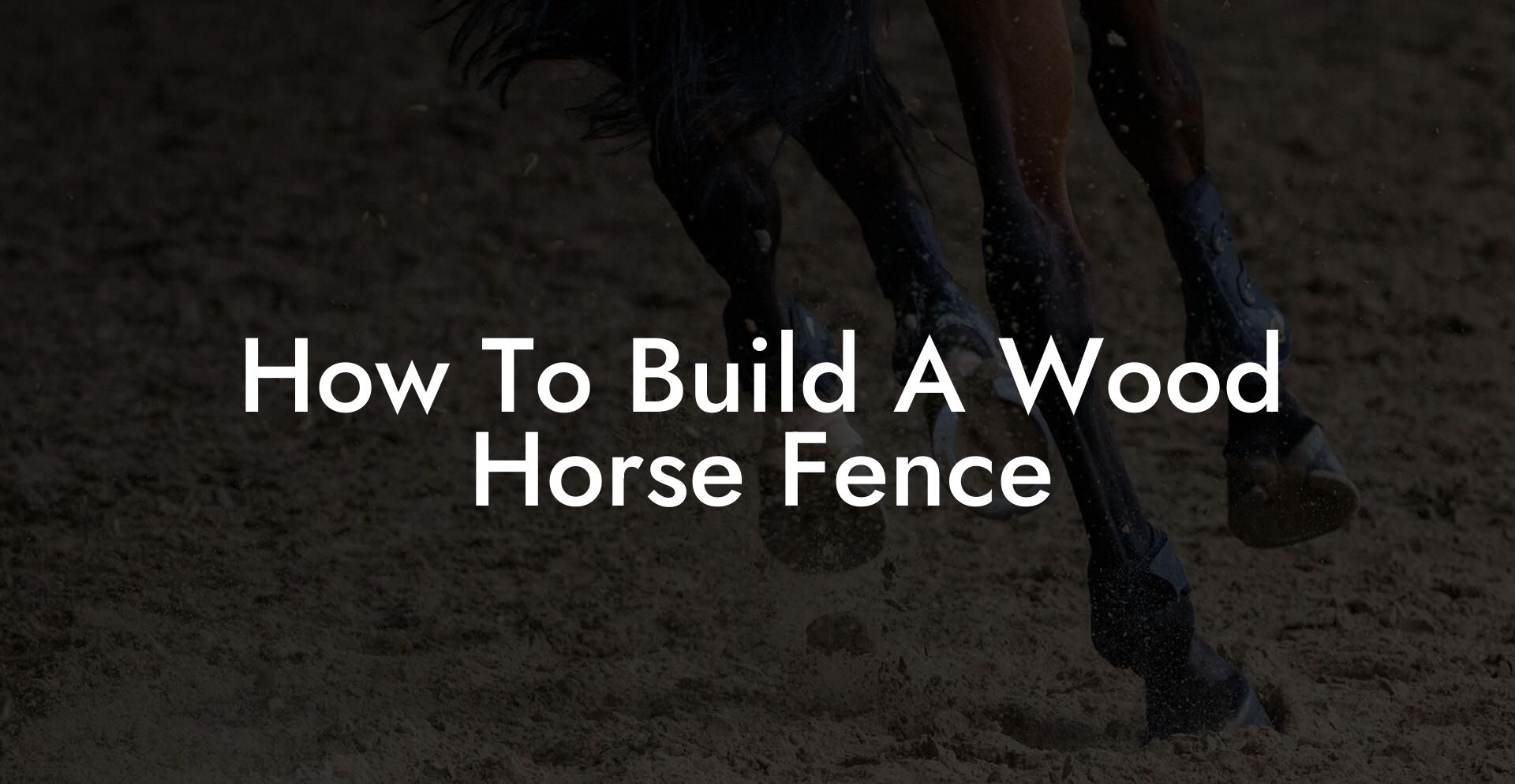 How To Build A Wood Horse Fence