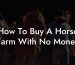 How To Buy A Horse Farm With No Money