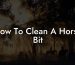 How To Clean A Horse Bit
