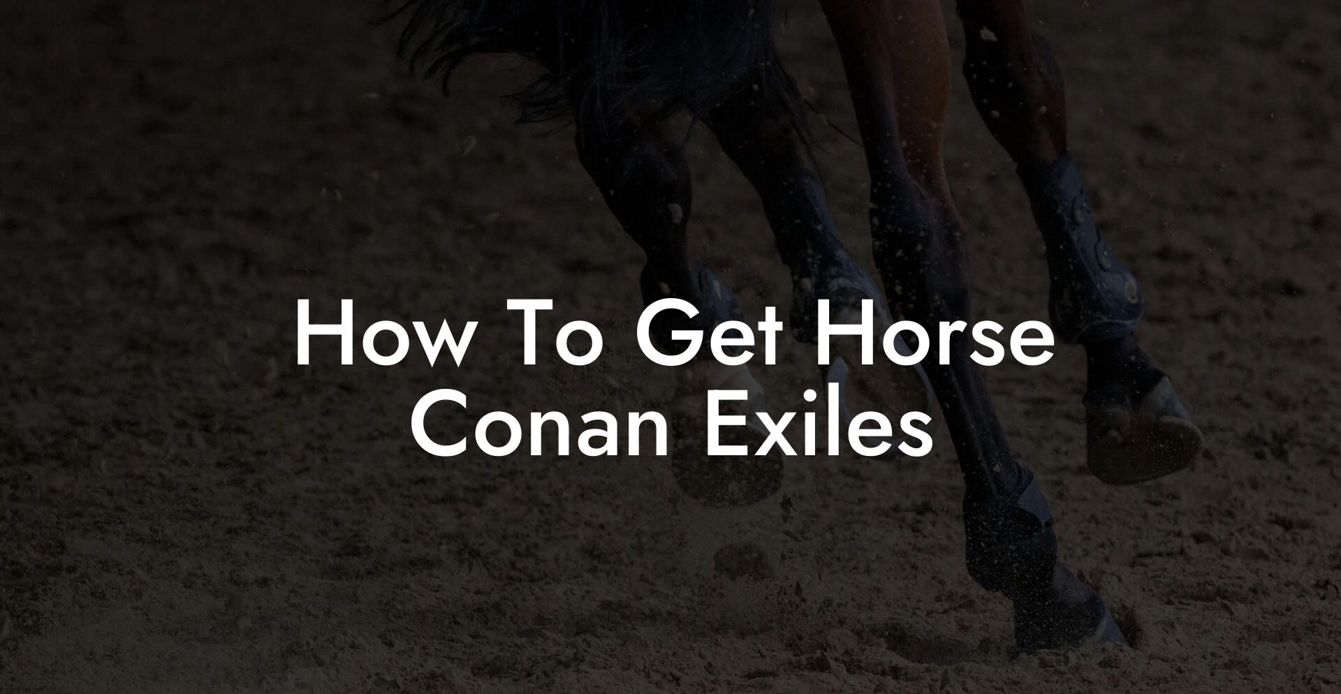 How To Get Horse Conan Exiles