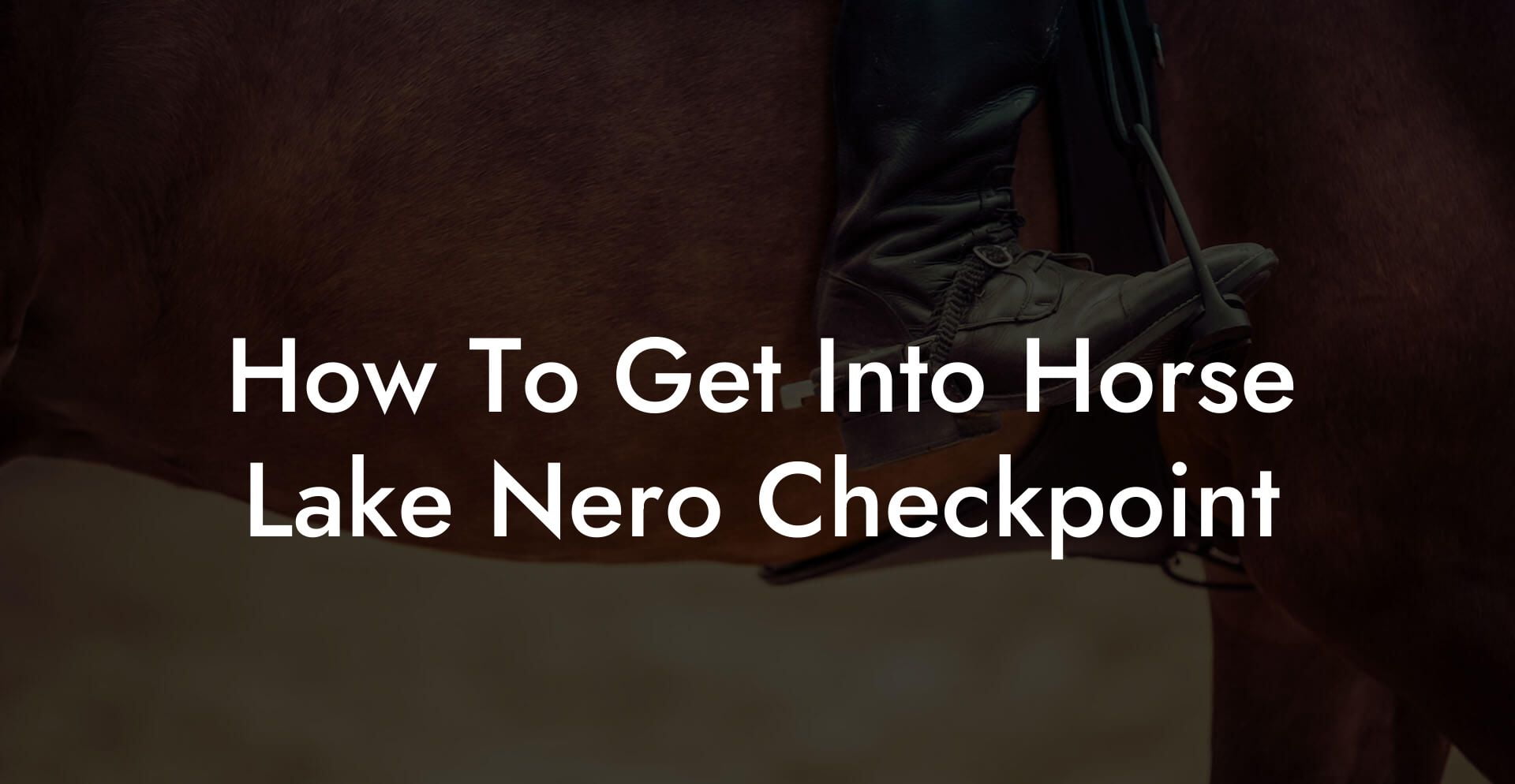 How To Get Into Horse Lake Nero Checkpoint