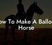 How To Make A Balloon Horse