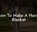 How To Make A Horse Blanket