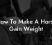 How To Make A Horse Gain Weight