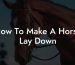 How To Make A Horse Lay Down