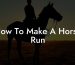 How To Make A Horse Run