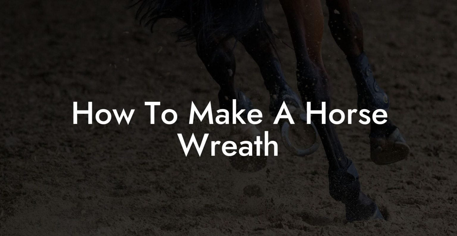 How To Make A Horse Wreath How To Own a Horse