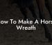 How To Make A Horse Wreath