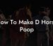 How To Make D Horse Poop