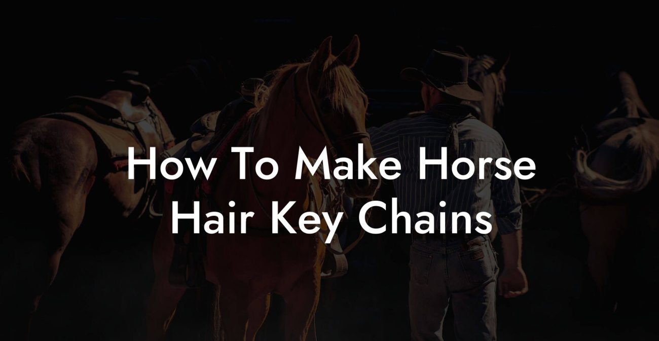 How To Make Horse Hair Key Chains