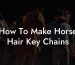 How To Make Horse Hair Key Chains