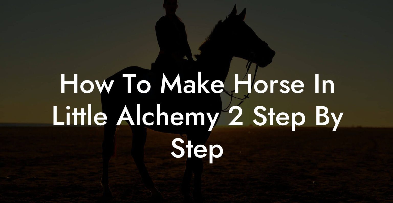 How To Make Horse In Little Alchemy 2 Step By Step How To Own a Horse