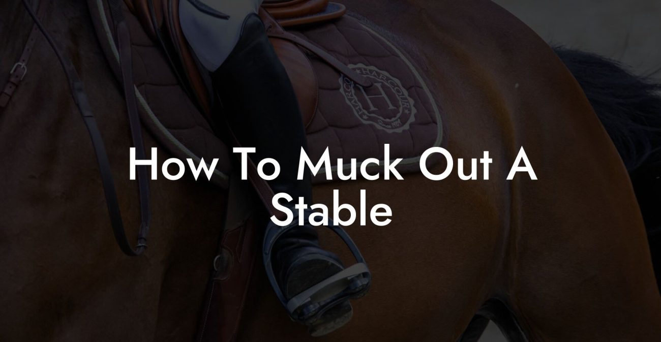 How To Muck Out A Stable