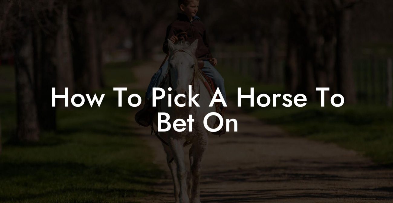 How To Pick A Horse To Bet On