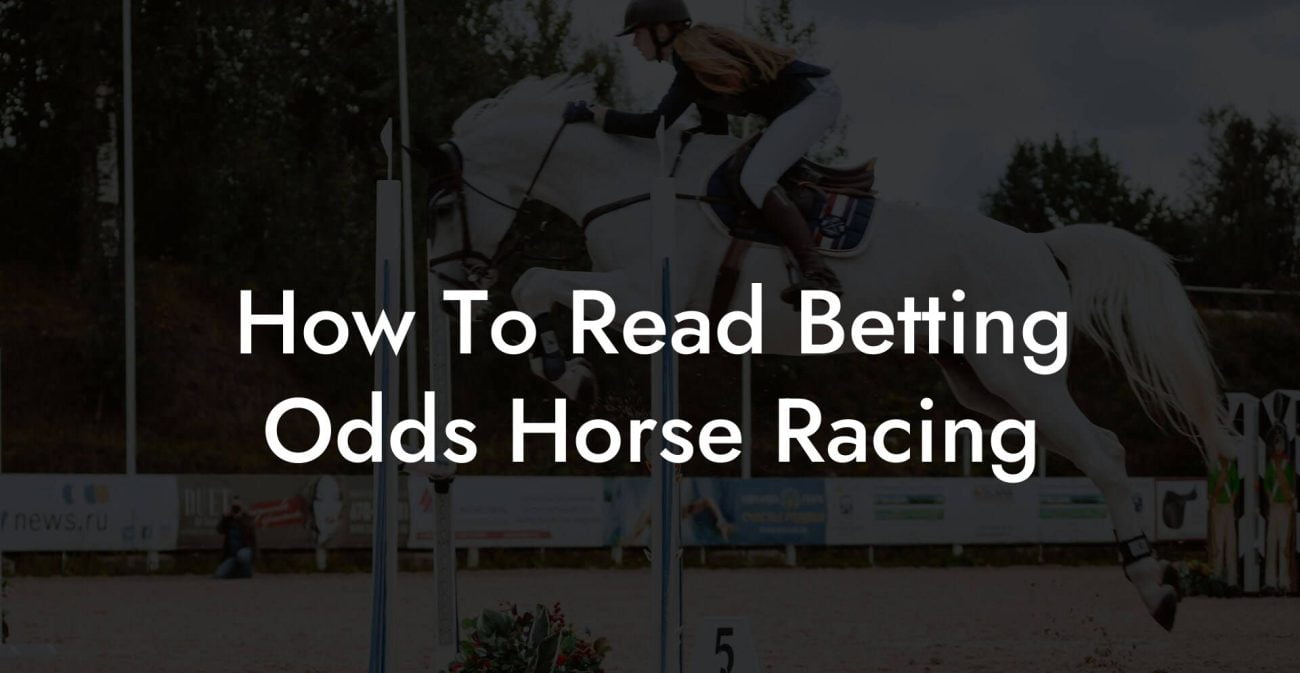 How To Read Betting Odds Horse Racing