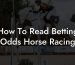 How To Read Betting Odds Horse Racing
