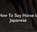 How To Say Horse In Japanese