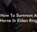 How To Summon A Horse In Elden Ring