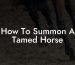 How To Summon A Tamed Horse