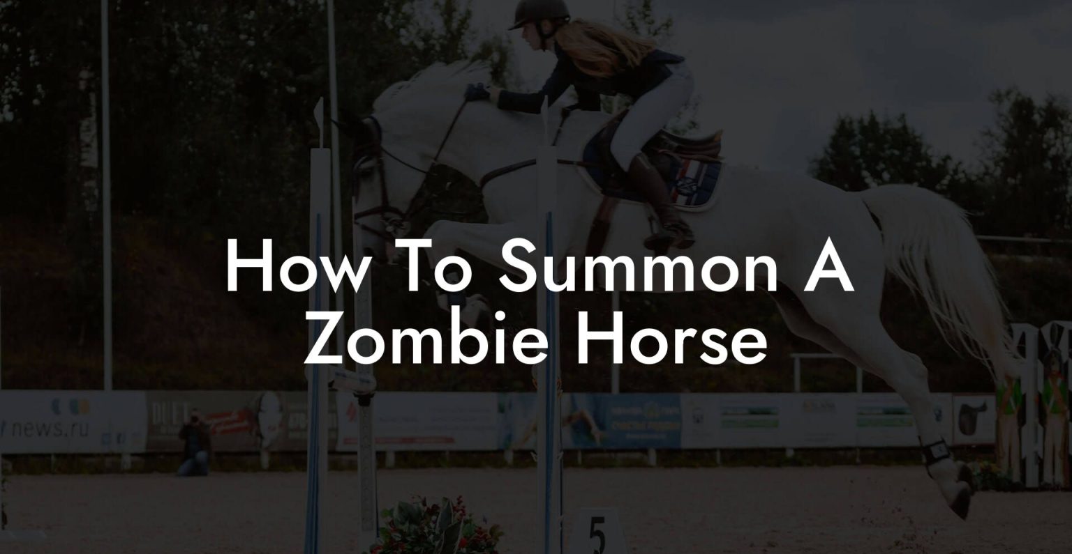 How To Summon A Zombie Horse How To Own a Horse