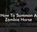 How To Summon A Zombie Horse
