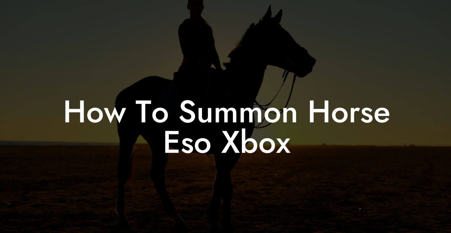 How To Summon Horse Eso Xbox How To Own a Horse
