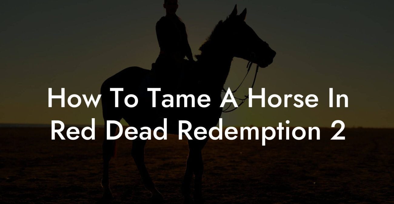 How To Tame A Horse In Red Dead Redemption 2