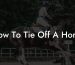 How To Tie Off A Horse