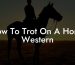 How To Trot On A Horse Western