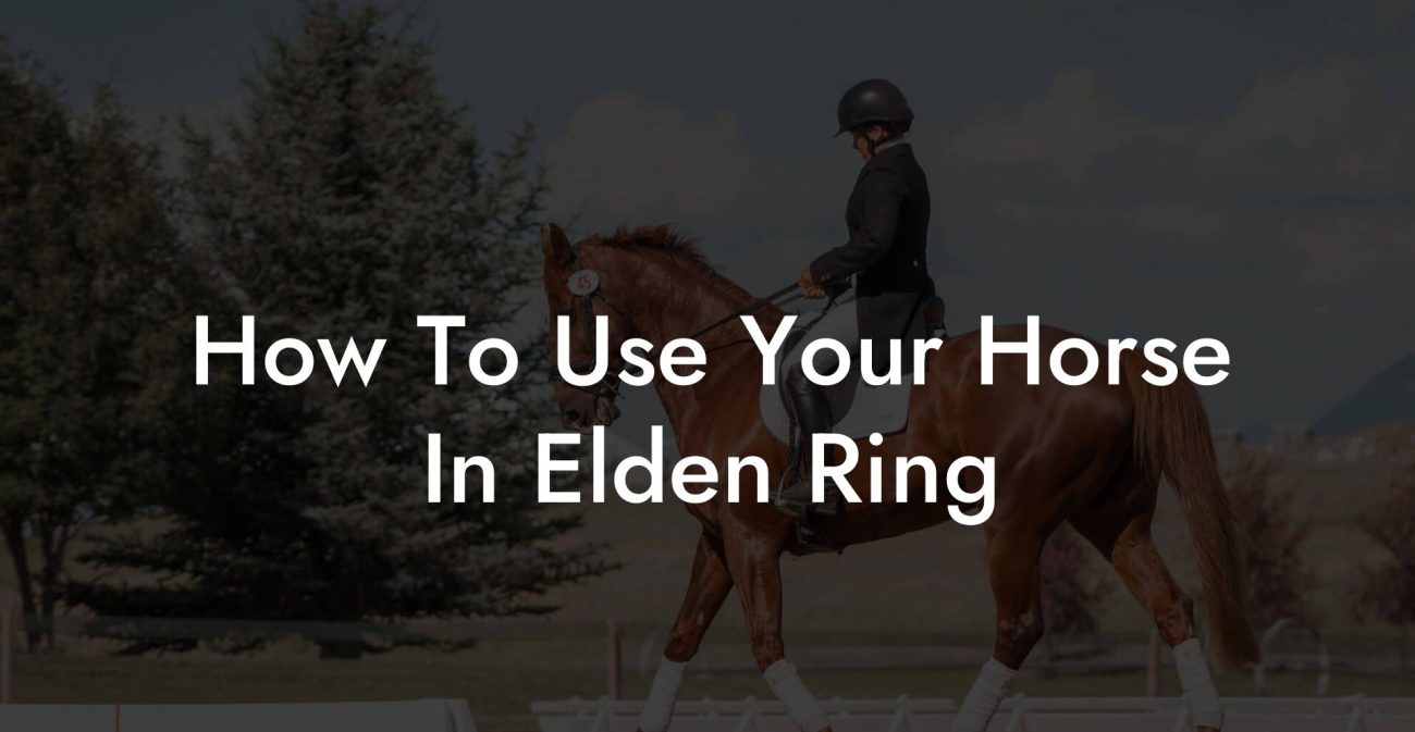 How To Use Your Horse In Elden Ring