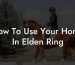 How To Use Your Horse In Elden Ring