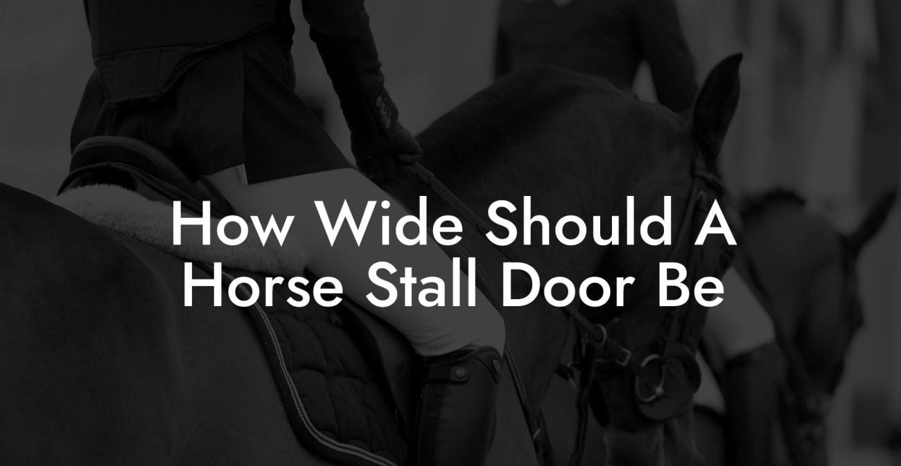 How Wide Should A Horse Stall Door Be