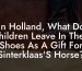 In Holland, What Do Children Leave In Their Shoes As A Gift For Sinterklaas'S Horse?