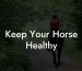 Keep Your Horse Healthy