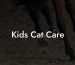 Kids Cat Care