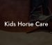Kids Horse Care