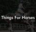 Things For Horses