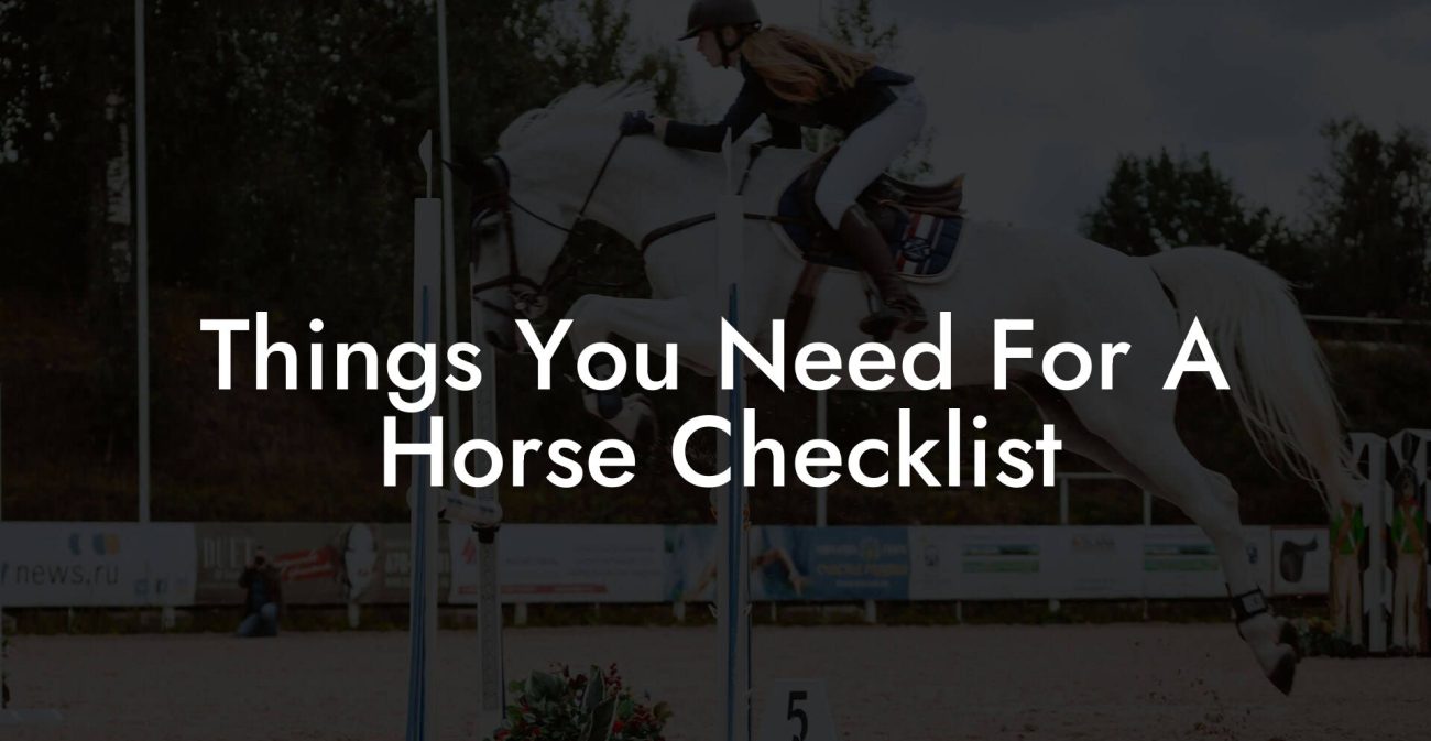 Things You Need For A Horse Checklist