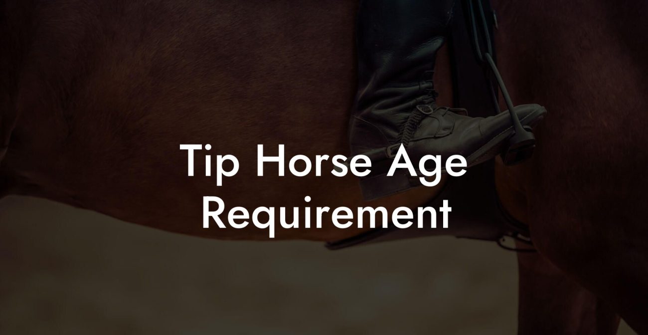 Tip Horse Age Requirement