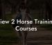 View 2 Horse Training Courses
