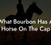 What Bourbon Has A Horse On The Cap