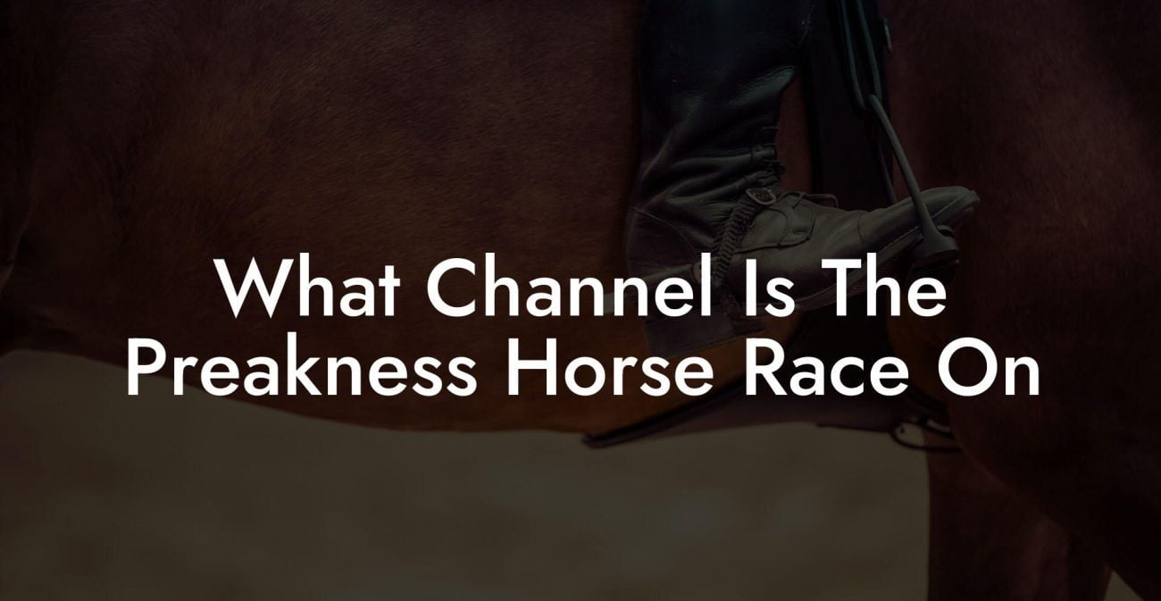 What Channel Is The Preakness Horse Race On