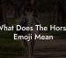 What Does The Horse Emoji Mean