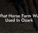What Horse Farm Was Used In Ozark