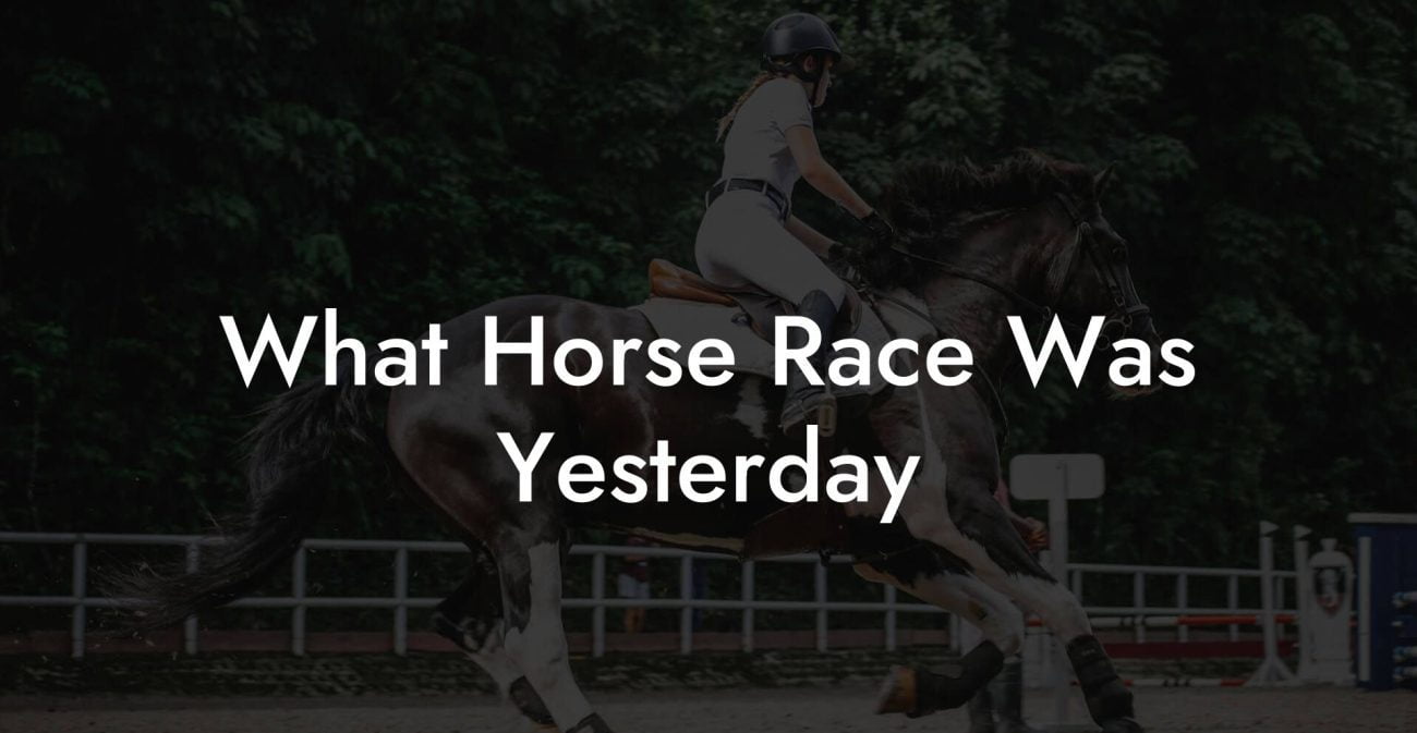 What Horse Race Was Yesterday