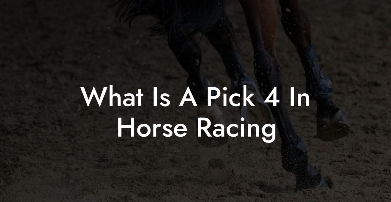 What Is A Pick 4 In Horse Racing