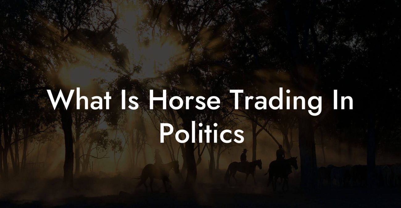 What Is Horse Trading In Politics