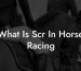 What Is Scr In Horse Racing
