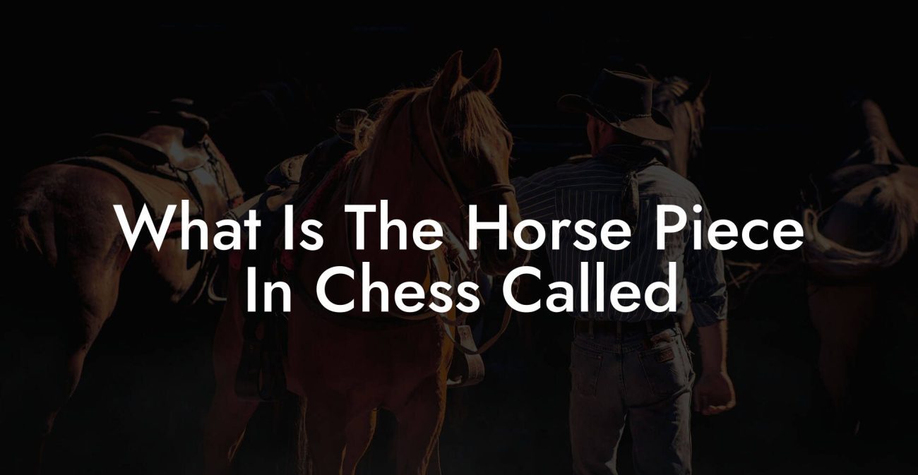 What Is The Horse Piece In Chess Called